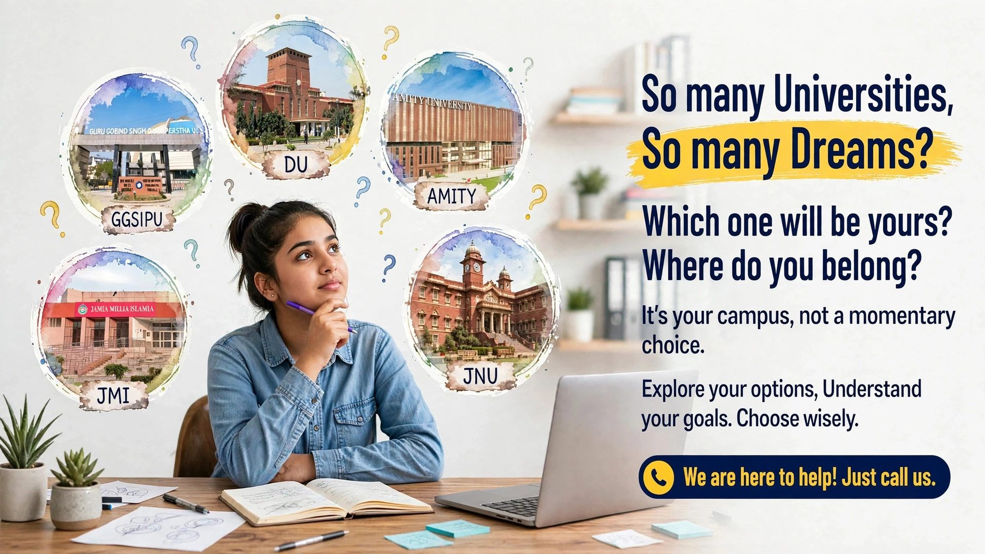 So many universities, so many dreams? Which one will be yours? It's your campus, not a momentary choice. Explore your options, understand your goals, choose wisely.